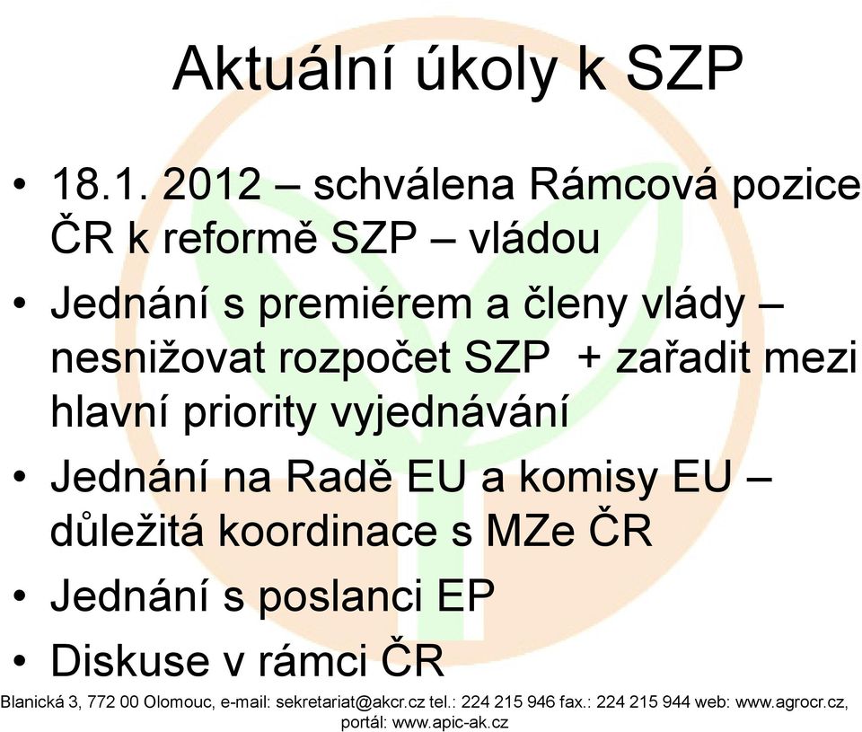 premiérem a členy vlády nesnižovat rozpočet SZP + zařadit mezi hlavní