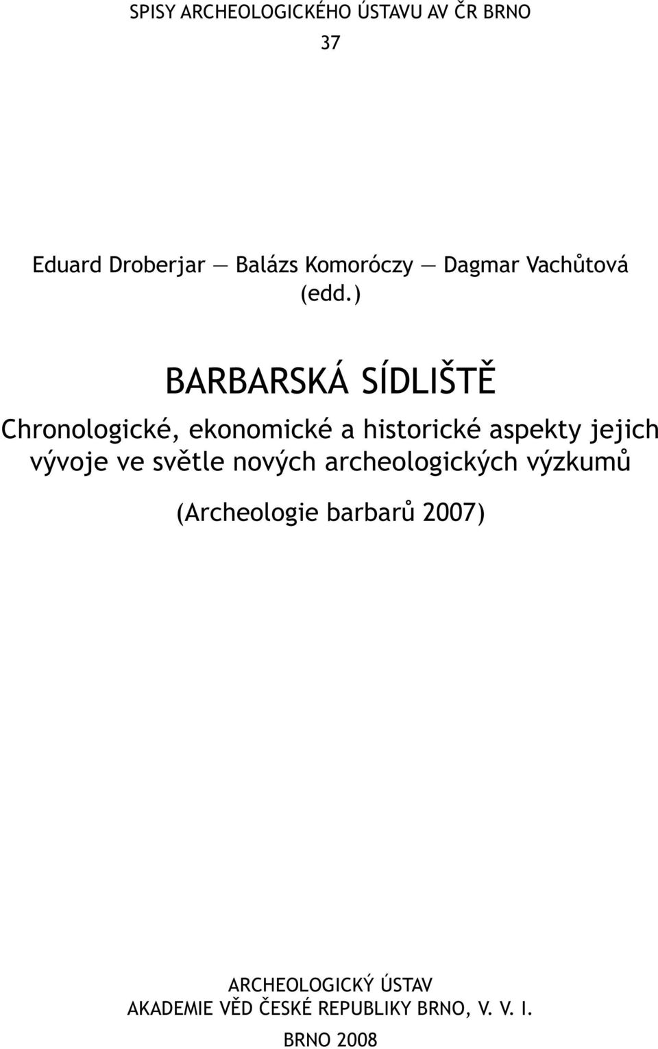 ) BARBARSKÁ SÍDLIŠTĚ Chronologické, ekonomické a historické aspekty jejich