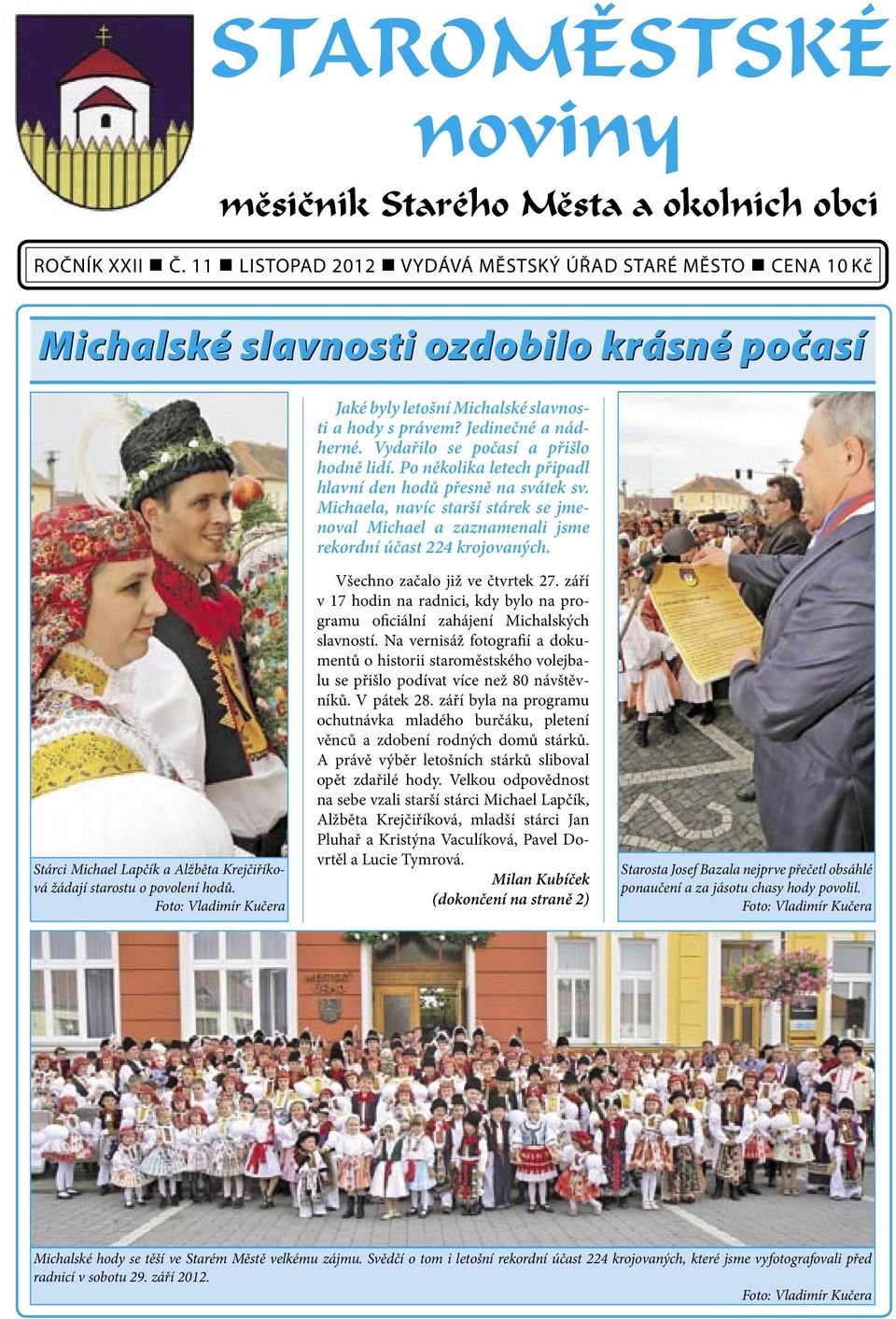 Vydařilo se počasí a přišlo hodně lidí. Po několika letech připadl hlavní den hodů přesně na svátek sv.