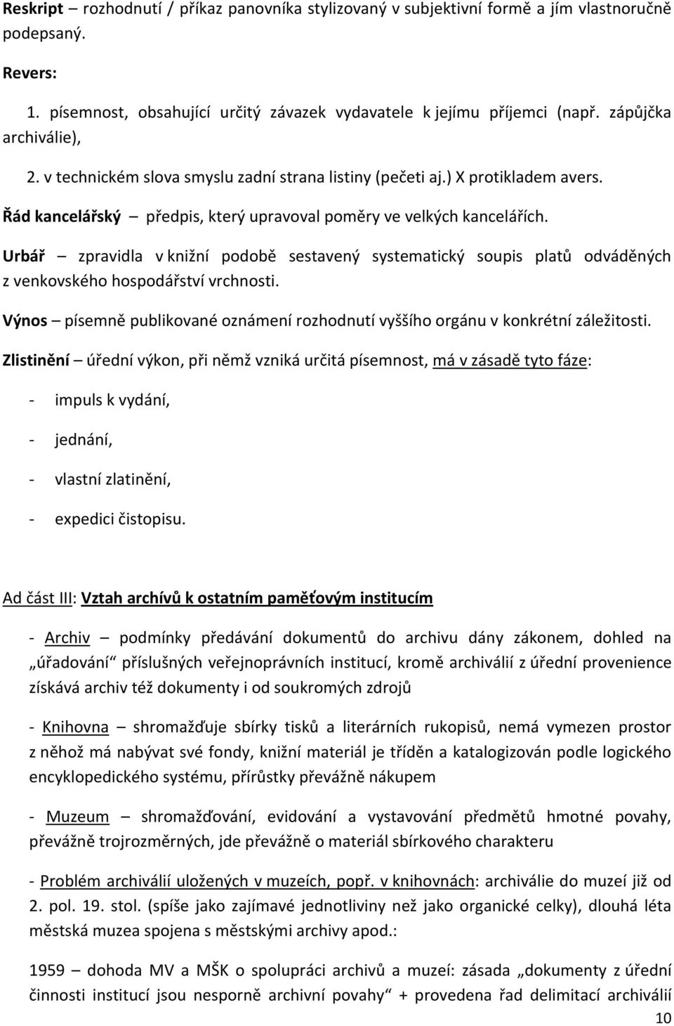 Urbář zpravidla v knižní podobě sestavený systematický soupis platů odváděných z venkovského hospodářství vrchnosti.