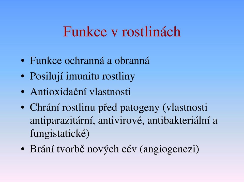 před patogeny (vlastnosti antiparazitární, antivirové,