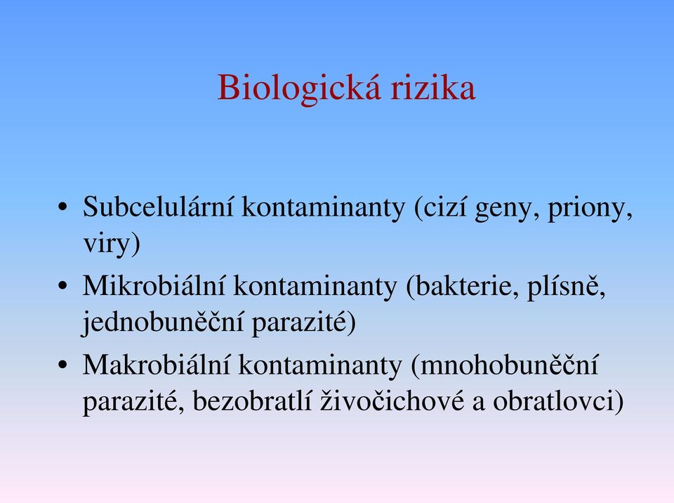 plísně, jednobuněční parazité) Makrobiální kontaminanty