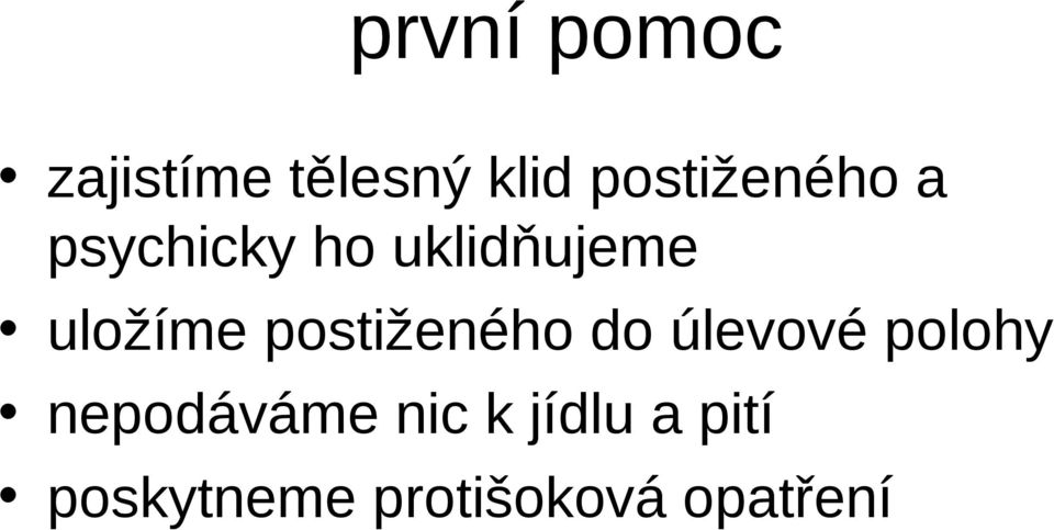 uložíme postiženého do úlevové polohy