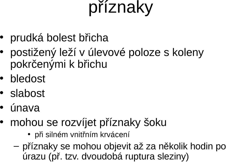 rozvíjet příznaky šoku při silném vnitřním krvácení příznaky se