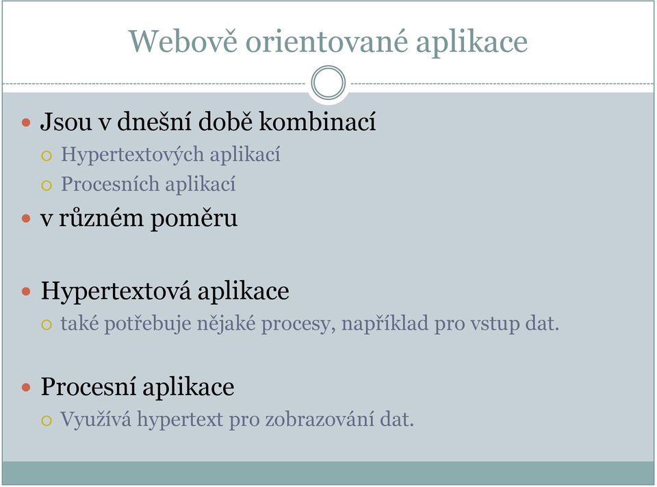 Hypertextová aplikace také potřebuje nějaké procesy, například