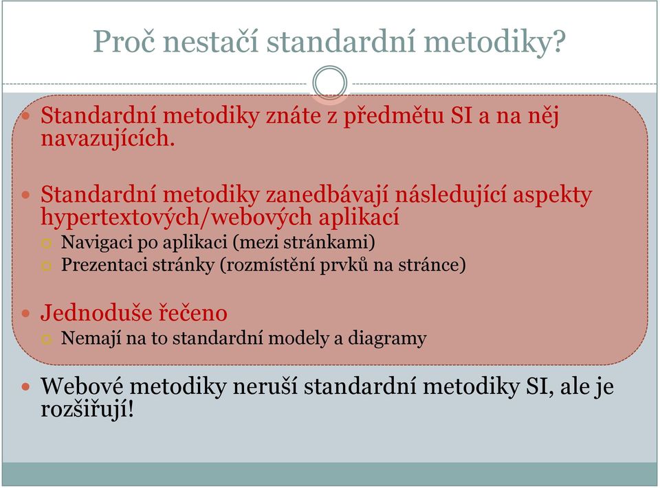 aplikaci (mezi stránkami) Prezentaci stránky (rozmístění prvků na stránce) Jednoduše řečeno