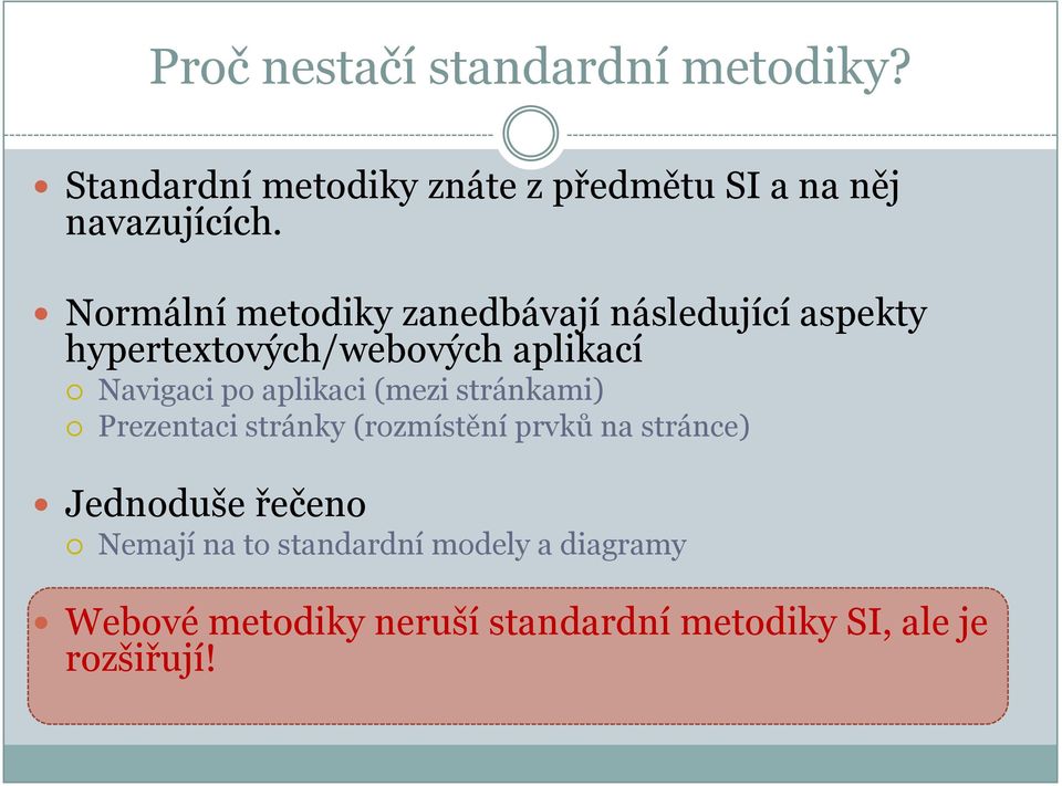 aplikaci (mezi stránkami) Prezentaci stránky (rozmístění prvků na stránce) Jednoduše řečeno