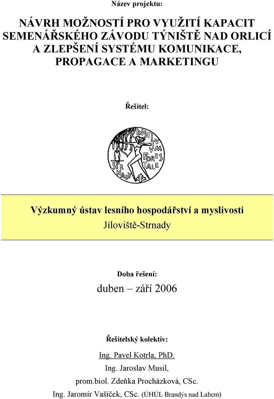 Výzkumný ústav lesního hospodářství a myslivosti Jíloviště-Strnady.