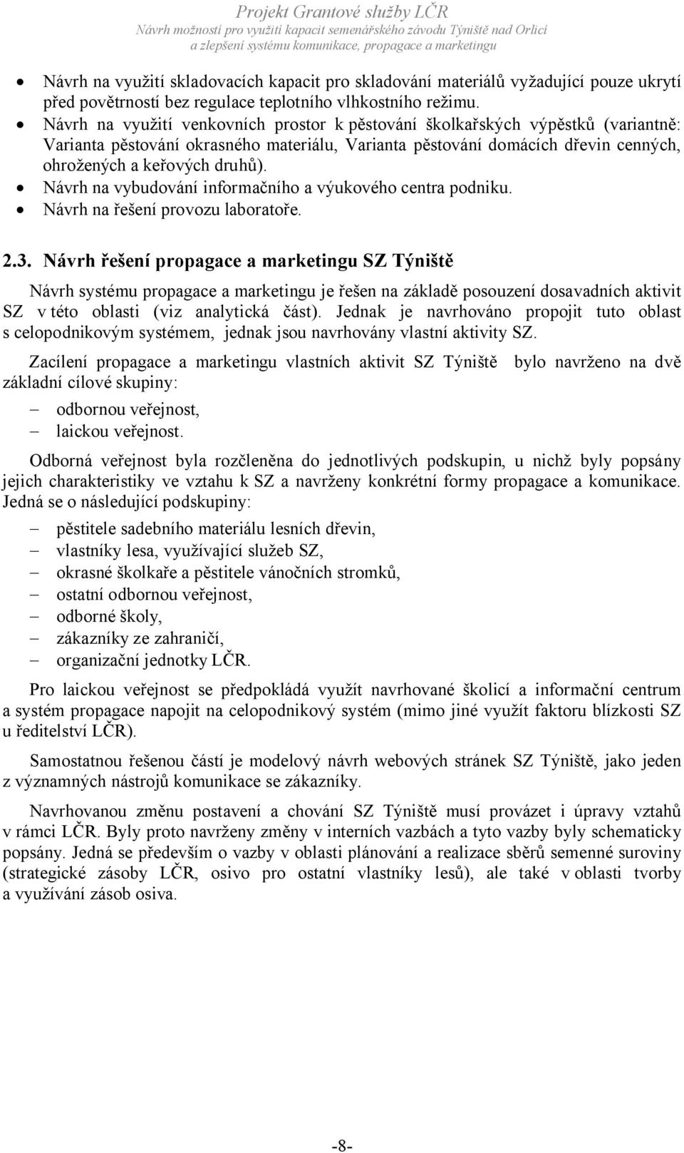 Návrh na vybudování informačního a výukového centra podniku. Návrh na řešení provozu laboratoře. 2.3.