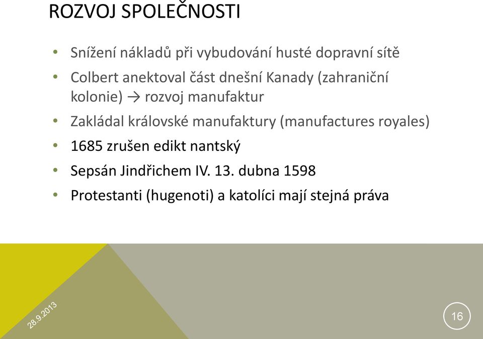 královské manufaktury (manufactures royales) 1685 zrušen edikt nantský Sepsán