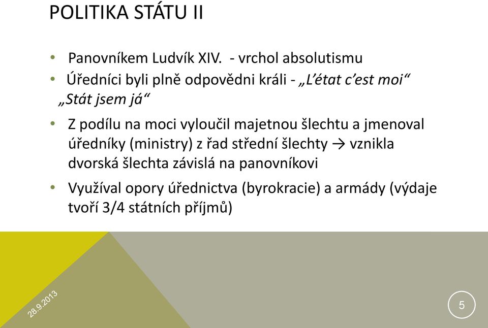 Z podílu na moci vyloučil majetnou šlechtu a jmenoval úředníky (ministry) z řad střední