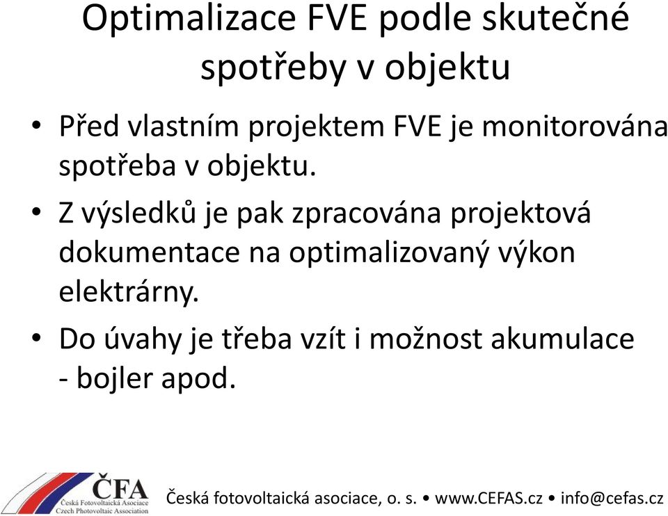 Z výsledků je pak zpracována projektová dokumentace na