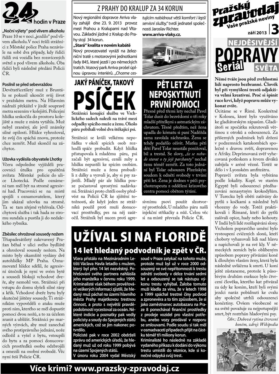 Posilnil se před sebevraždou Devětatřicetiletý muž z Bruntálu se pokusil ukončit svůj život v pražském metru. Na Hlavním nádraží překážel v jízdě soupravě metra sezením v kolejišti.