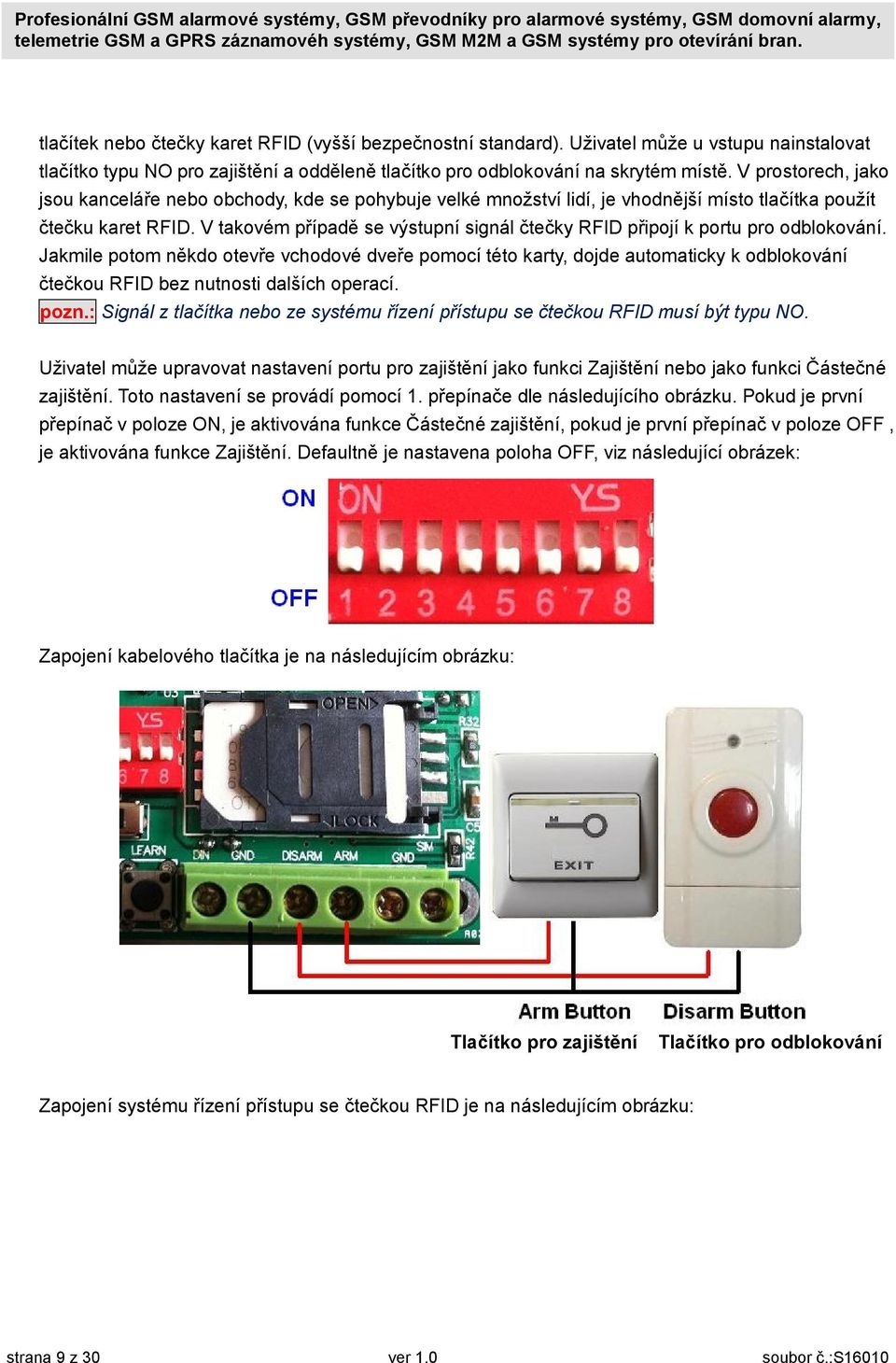 V takovém případě se výstupní signál čtečky RFID připojí k portu pro odblokování.