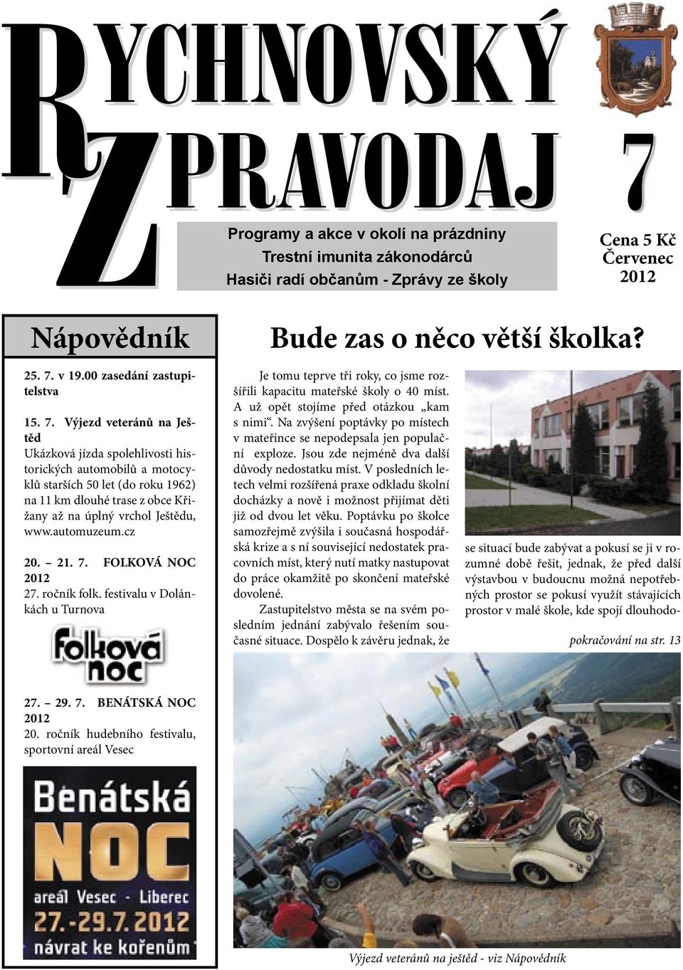 Výjezd veteránů na Ještěd Ukázková jízda spolehlivosti historických automobilů a motocyklů starších 50 let (do roku 1962) na 11 km dlouhé trase z obce Křižany až na úplný vrchol Ještědu, www.