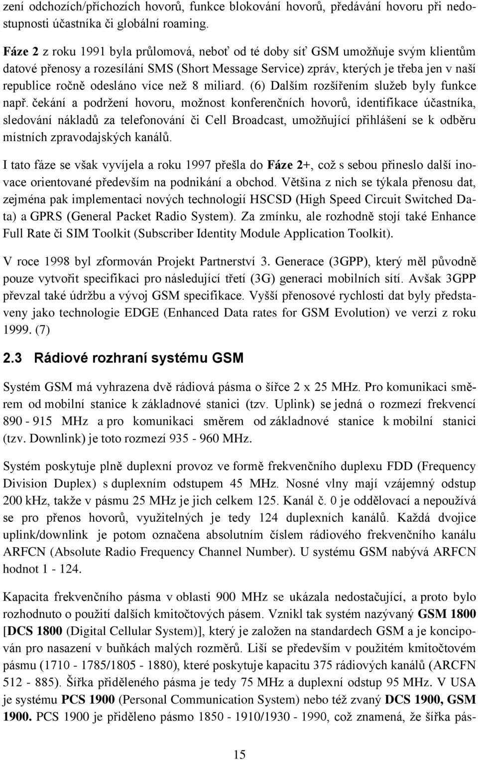 více než 8 miliard. (6) Dalším rozšířením služeb byly funkce např.