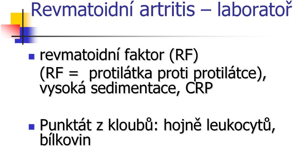 protilátce), tce), vysoká sedimentace, CRP