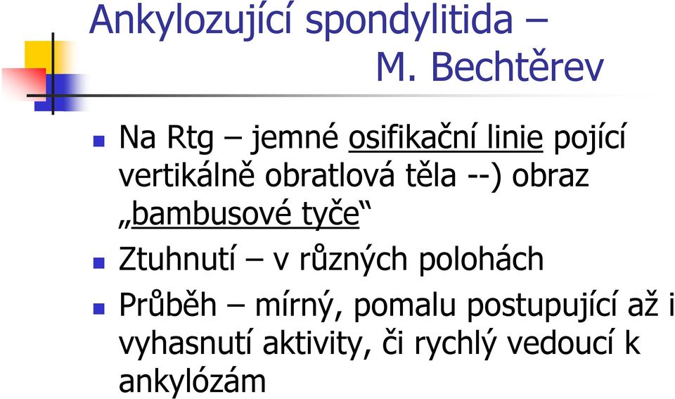 obratlová těla --) obraz bambusové tyče Ztuhnutí v různých