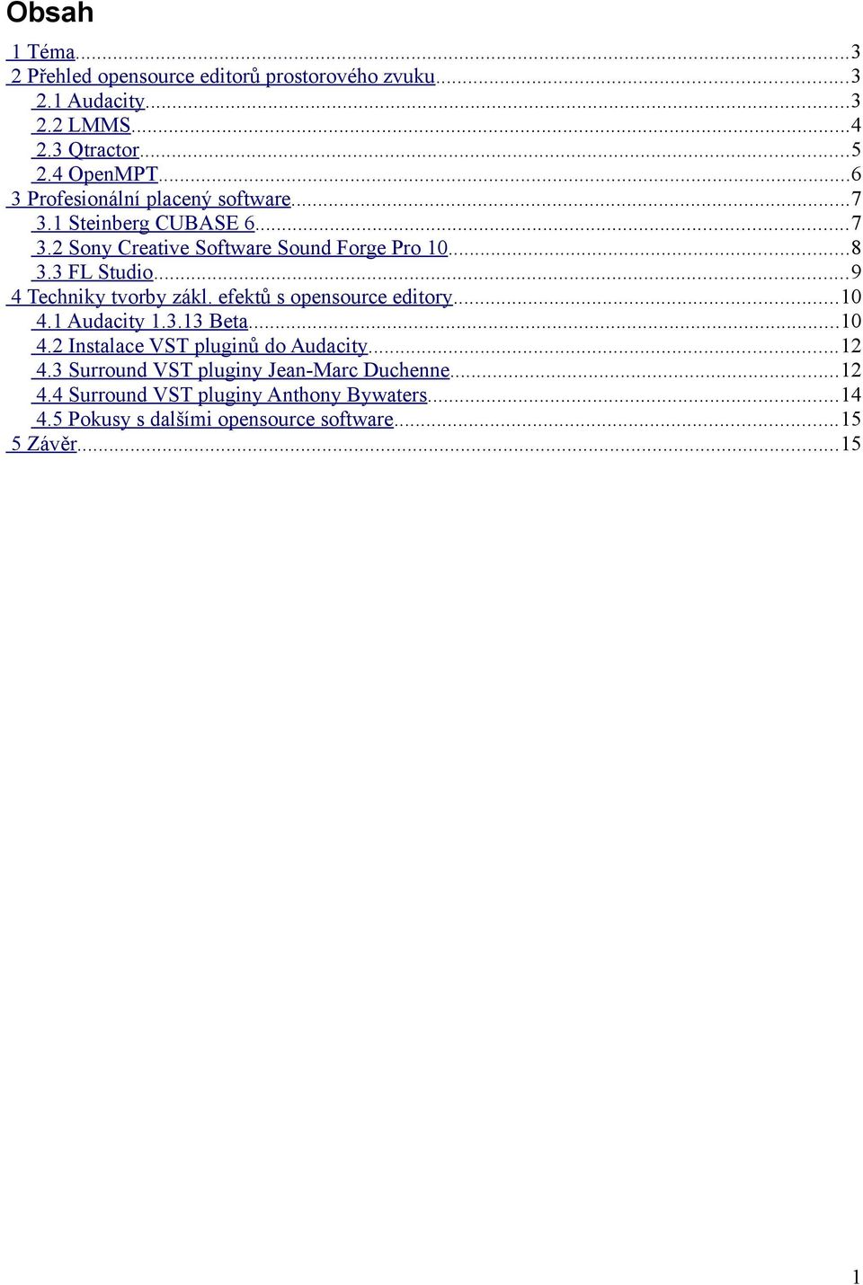 ..9 4 Techniky tvorby zákl. efektů s opensource editory...10 4.1 Audacity 1.3.13 Beta...10 4.2 Instalace VST pluginů do Audacity...12 4.