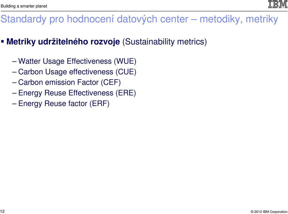 Effectiveness (WUE) Carbon Usage effectiveness (CUE) Carbon