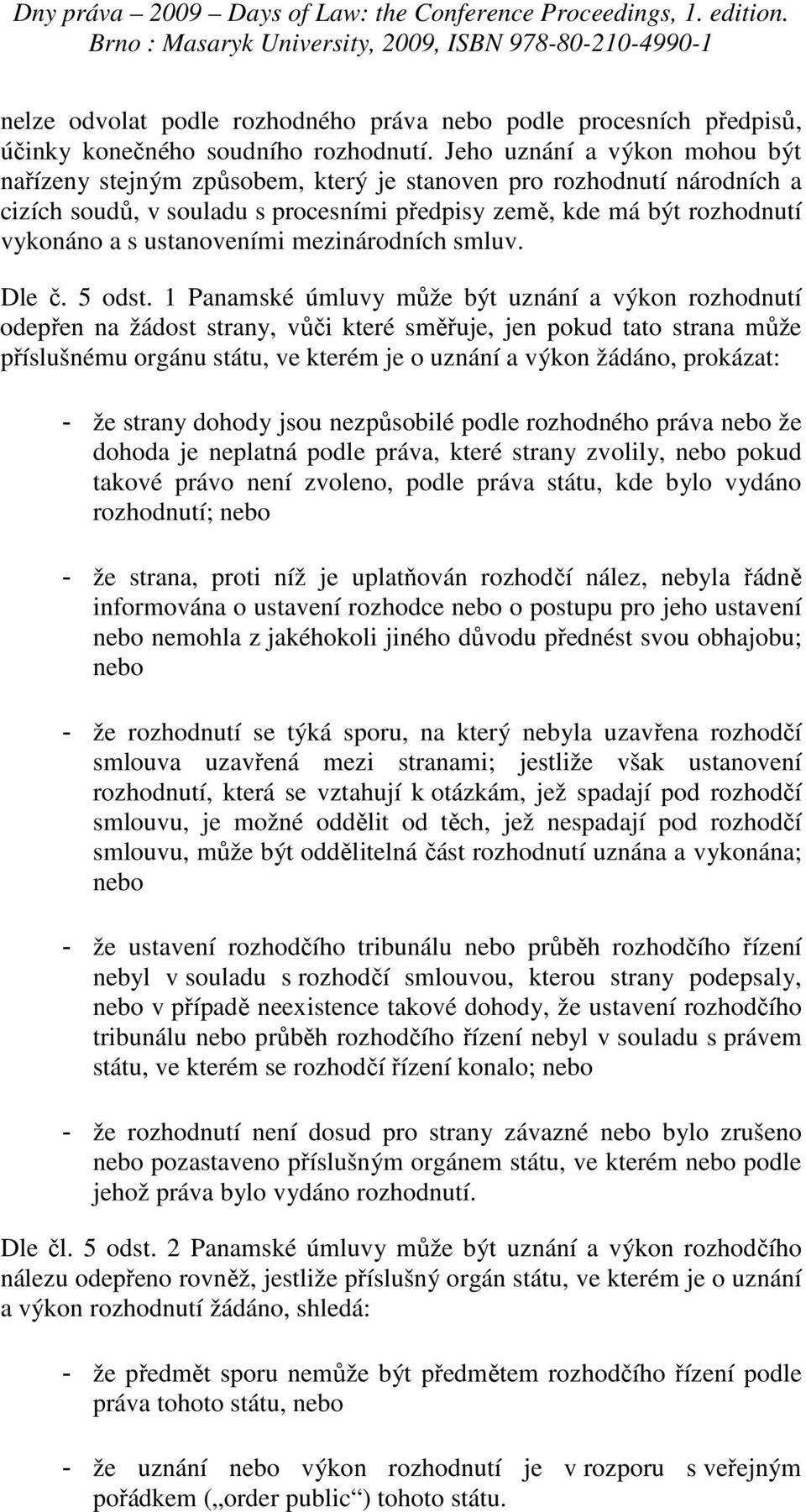 ustanoveními mezinárodních smluv. Dle č. 5 odst.