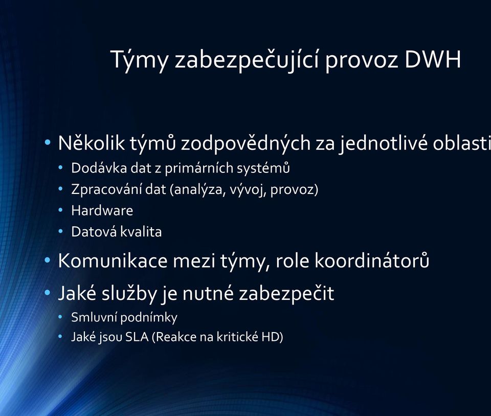 provoz) Hardware Datová kvalita Komunikace mezi týmy, role koordinátorů