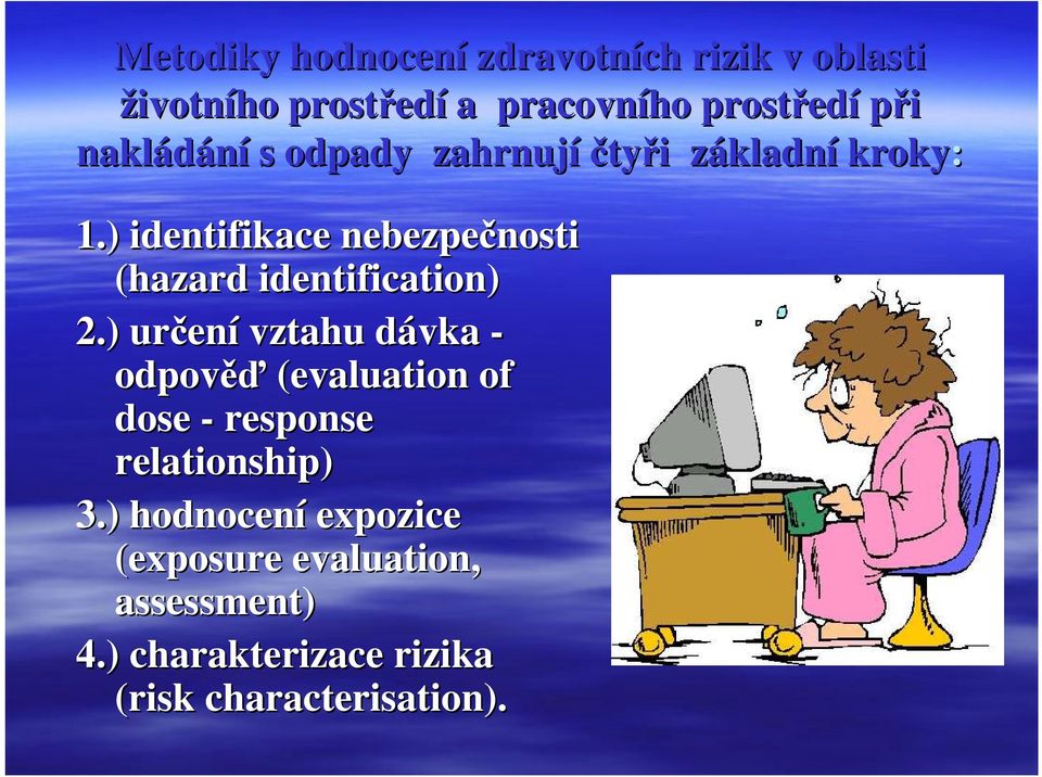 ) identifikace nebezpečnosti (hazard identification) 2.