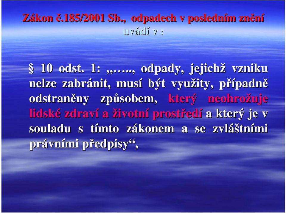 odstraněny ny způsobem, který neohrožuje lidské zdraví a životní prostřed edí a