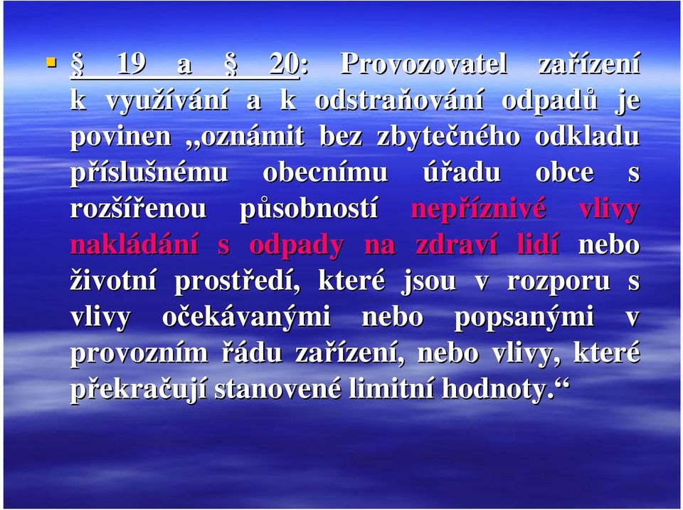 vlivy nakládání s odpady na zdraví lidí nebo životní prostřed edí,, které jsou v rozporu s vlivy očeko