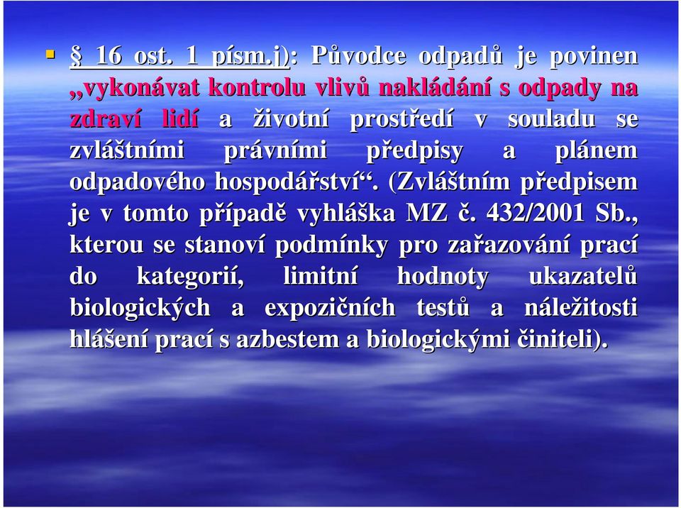 se zvláš áštními právn vními předpisy p a plánem odpadového hospodářstv ství í.