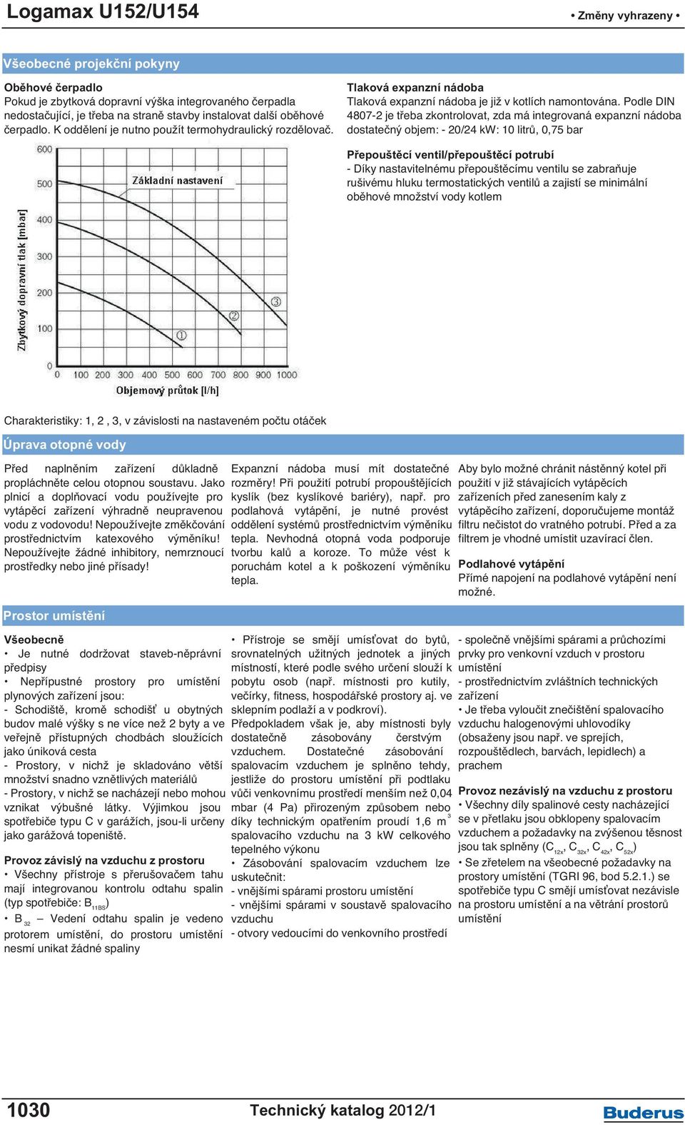 Podle DIN 4807-2 je třeba zkontrolovat, zda má integrovaná expanzní nádoba dostatečný objem: - 20/24 kw: 10 litrů, 0,75 bar Přepouštěcí ventil/přepouštěcí potrubí - Díky nastavitelnému přepouštěcímu