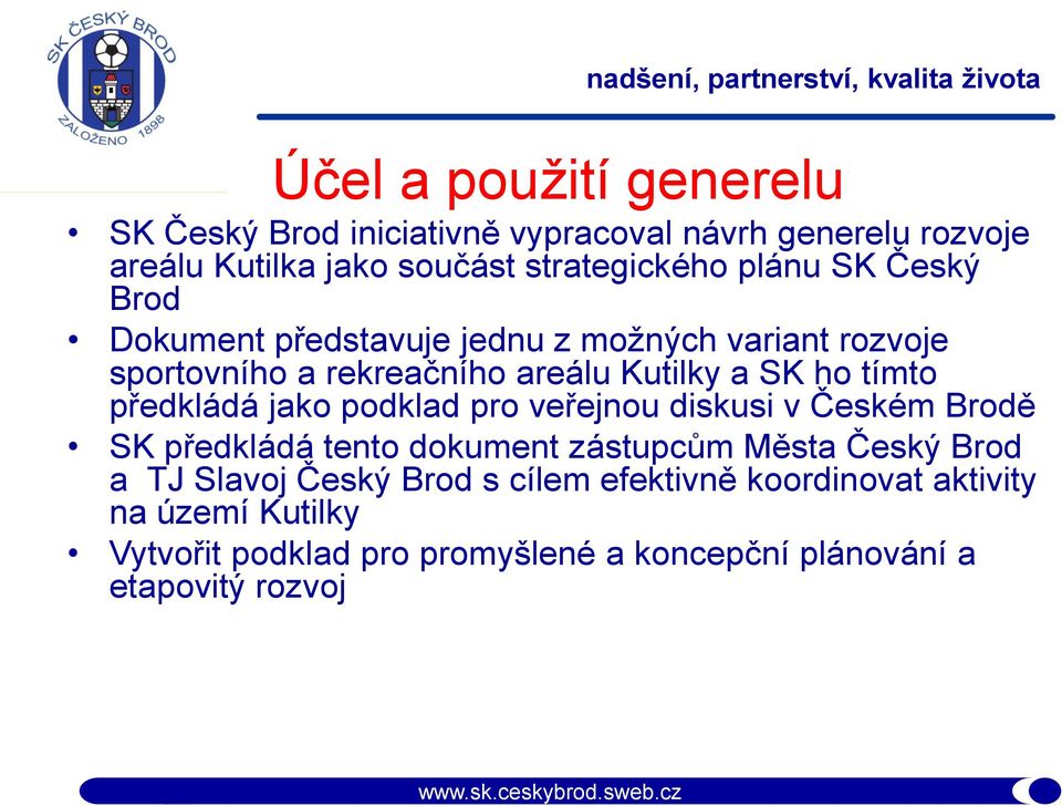 předkládá jako podklad pro veřejnou diskusi v Českém Brodě SK předkládá tento dokument zástupcům Města Český Brod a TJ Slavoj