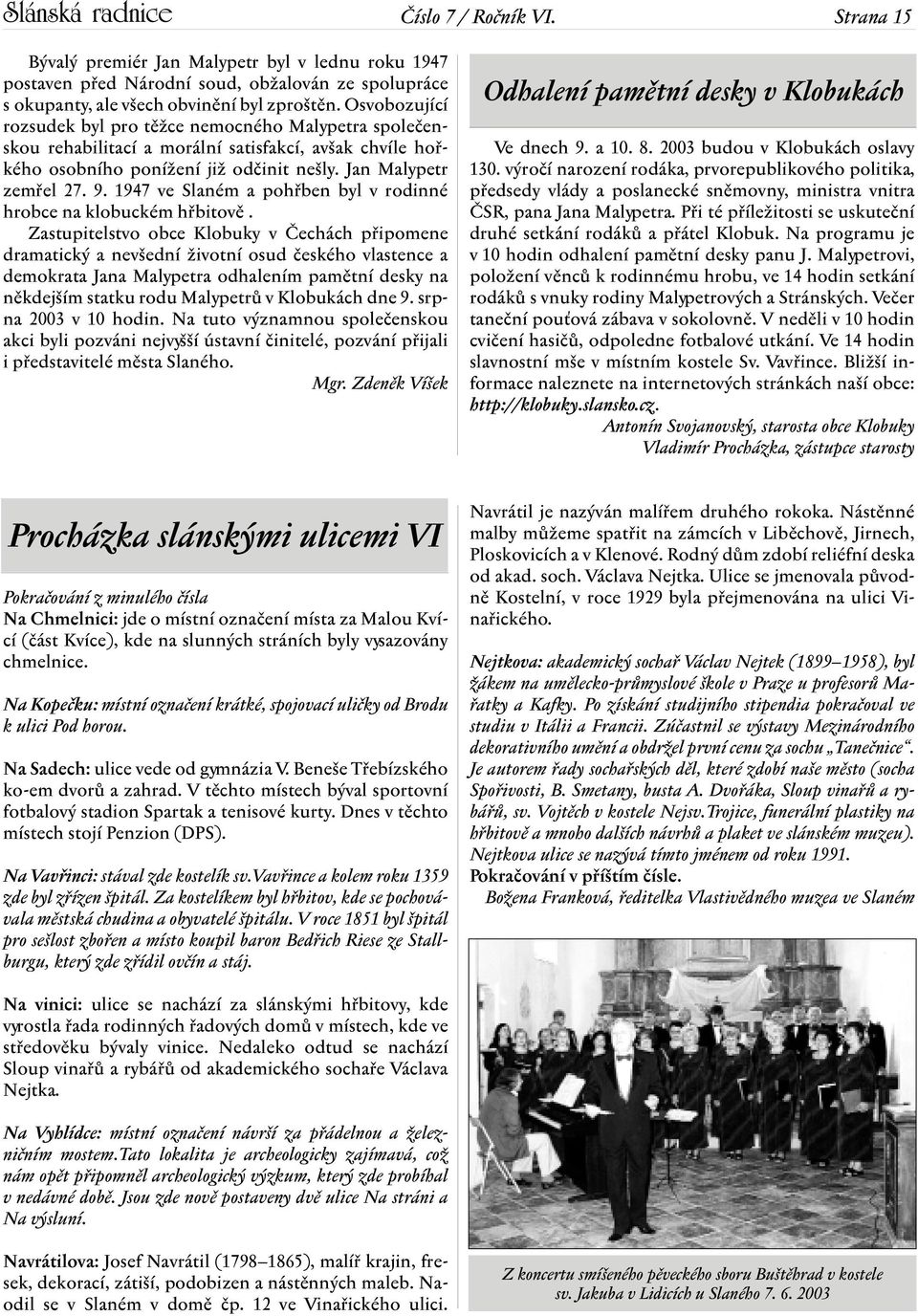 1947 ve Slaném a pohřben byl v rodinné hrobce na klobuckém hřbitově.