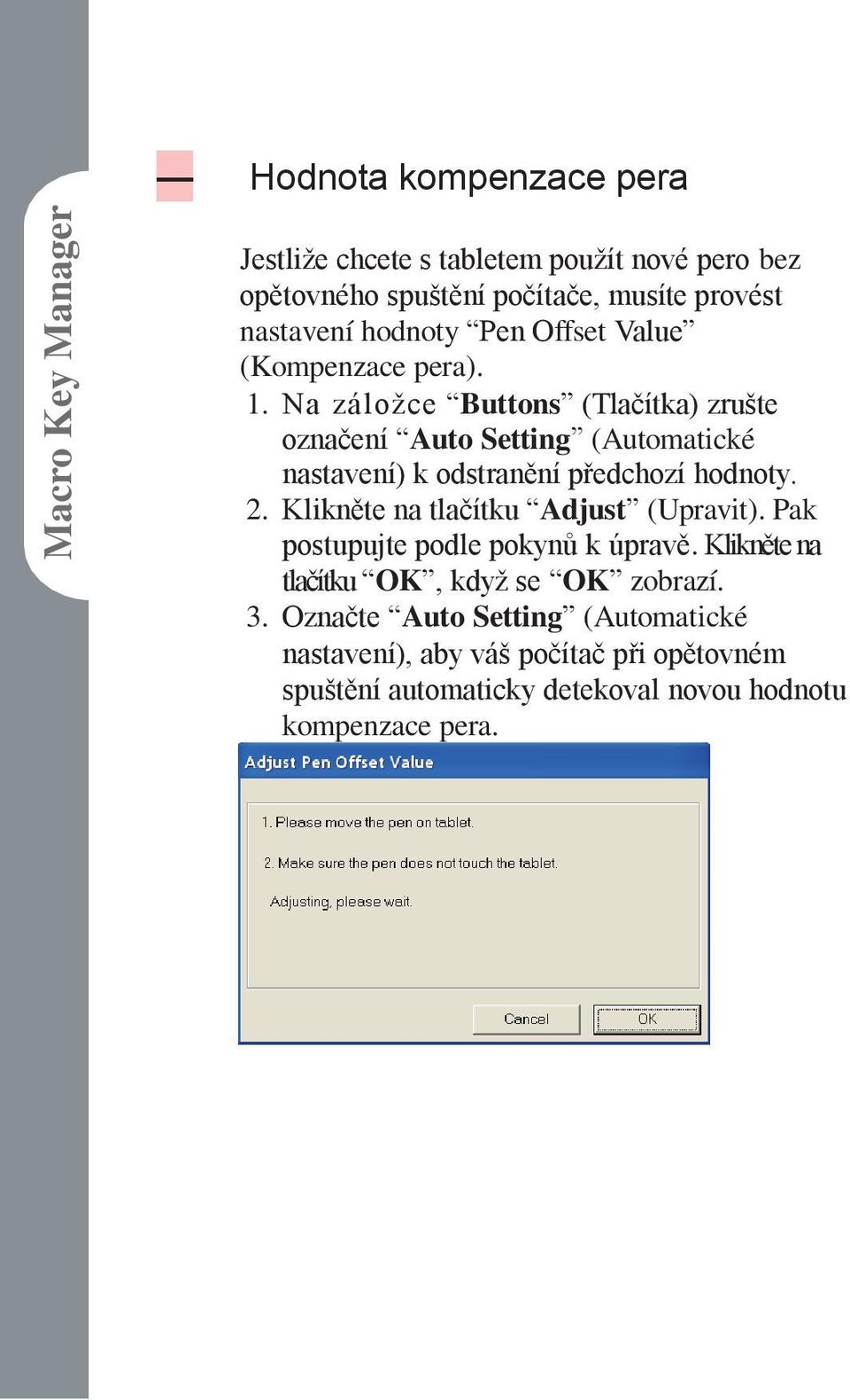 Na záložce Buttons (Tlačítka) zrušte označení Auto Setting (Automatické nastavení) k odstranění předchozí hodnoty. 2.