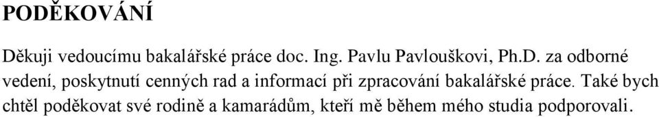 za odborné vedení, poskytnutí cenných rad a informací při