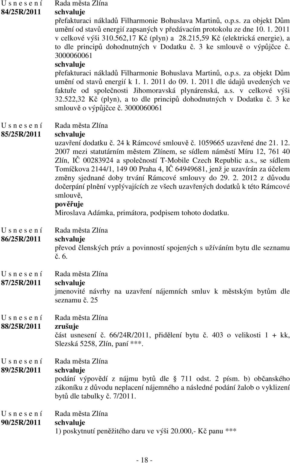 215,59 Kč (elektrická energie), a to dle principů dohodnutných v Dodatku č. 3 ke smlouvě o výpůjčce č. 3000060061 přefakturaci nákladů Filharmonie Bohuslava Martinů, o.p.s. za objekt Dům umění od stavů energií k 1.