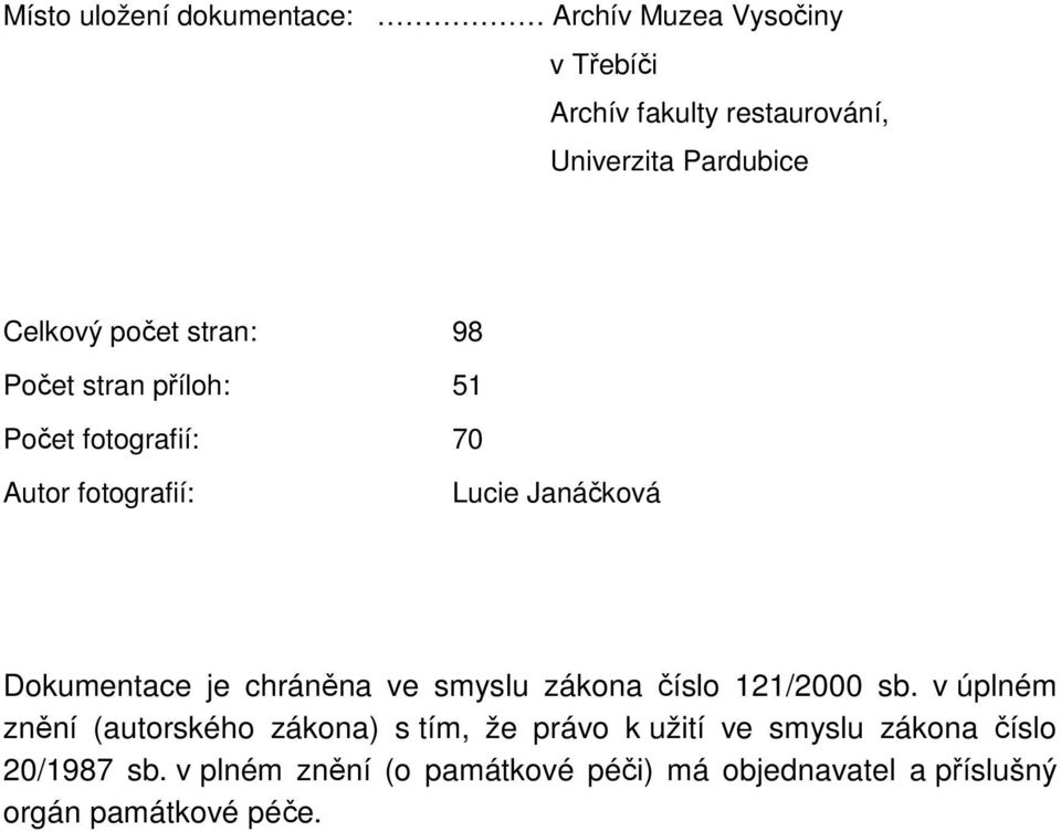 Dokumentace je chráněna ve smyslu zákona číslo 121/2000 sb.