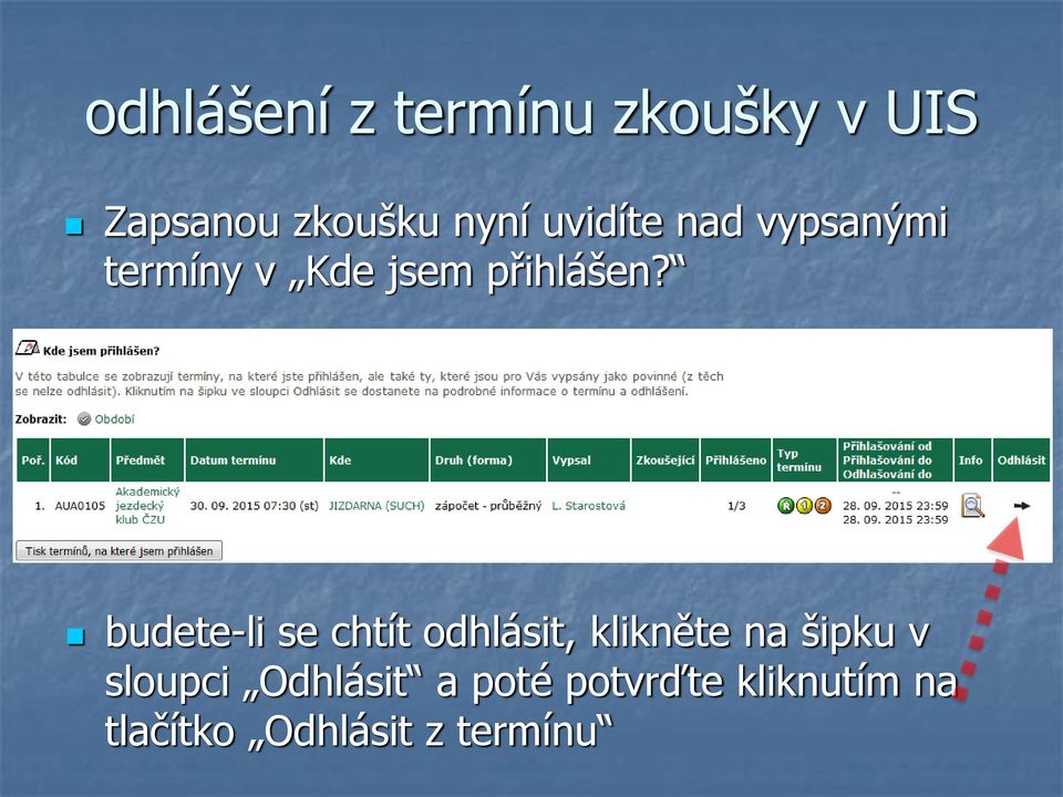 budete-li se chtít odhlásit, klikněte na šipku v sloupci