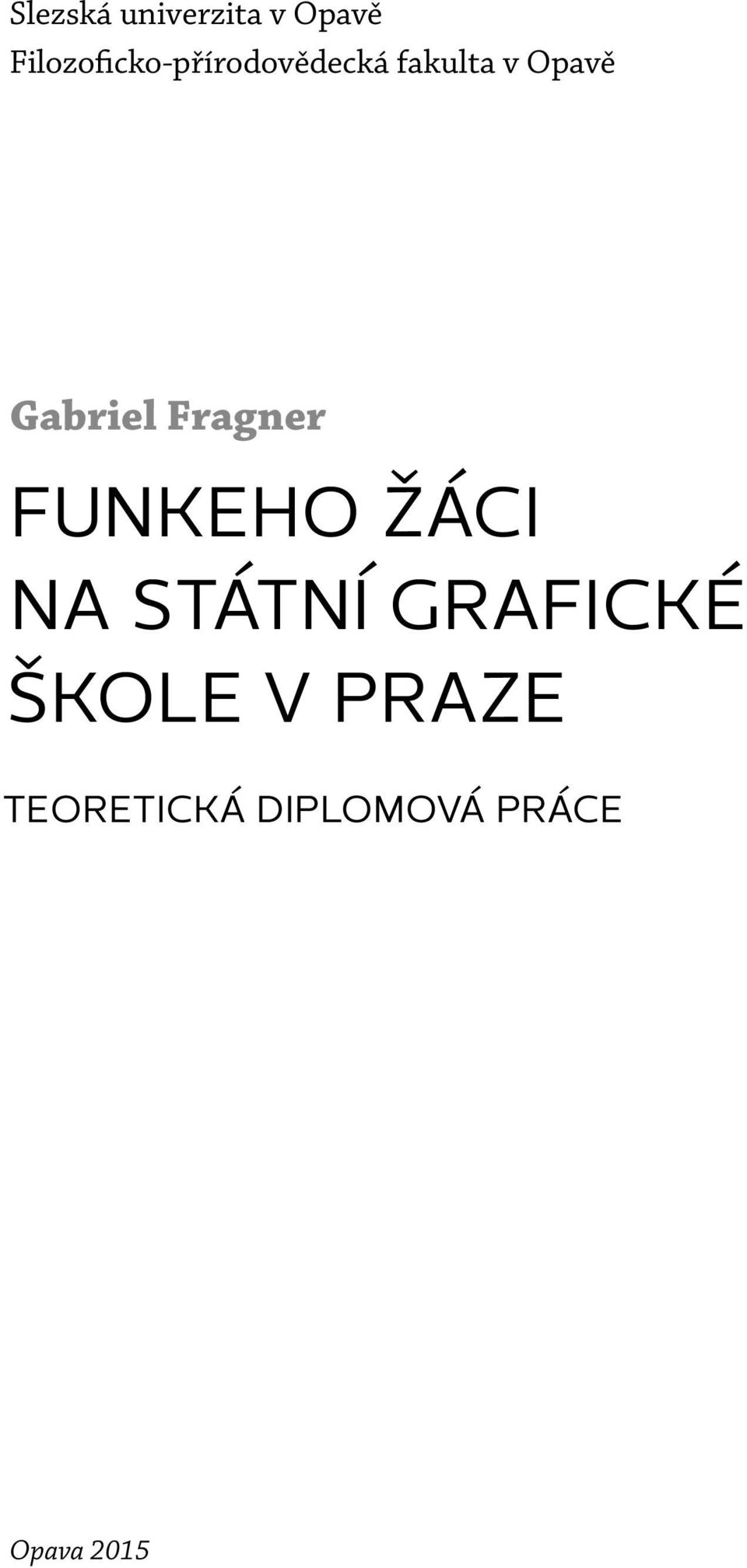 Fragner FUNKEHO ŽÁCI NA STÁTNÍ GRAFICKÉ