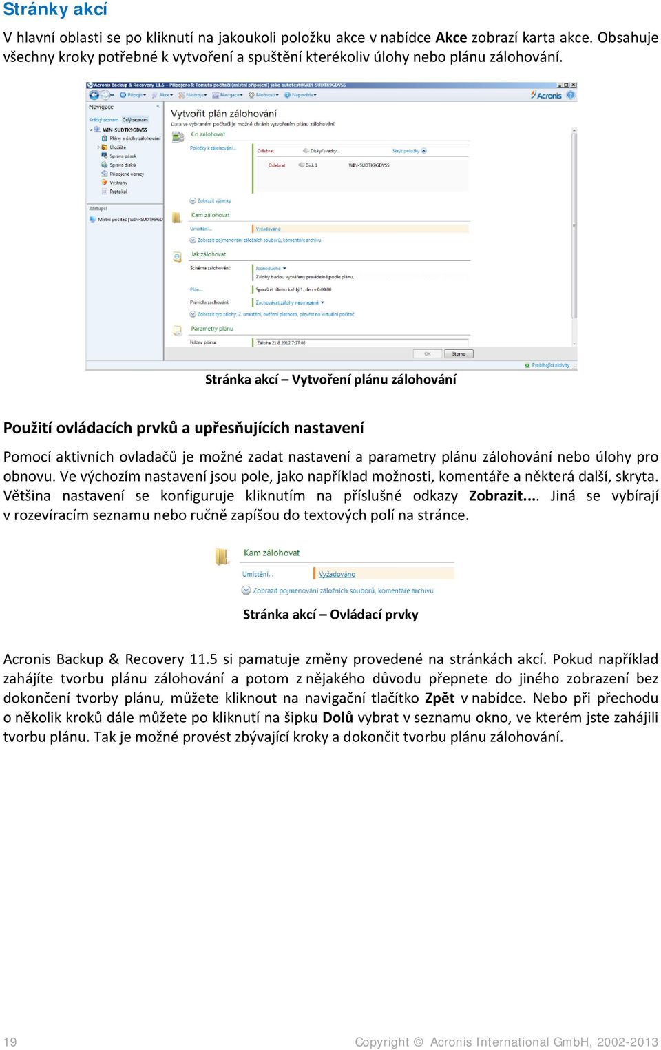 Ve výchozím nastavení jsou pole, jako například možnosti, komentáře a některá další, skryta. Většina nastavení se konfiguruje kliknutím na příslušné odkazy Zobrazit.