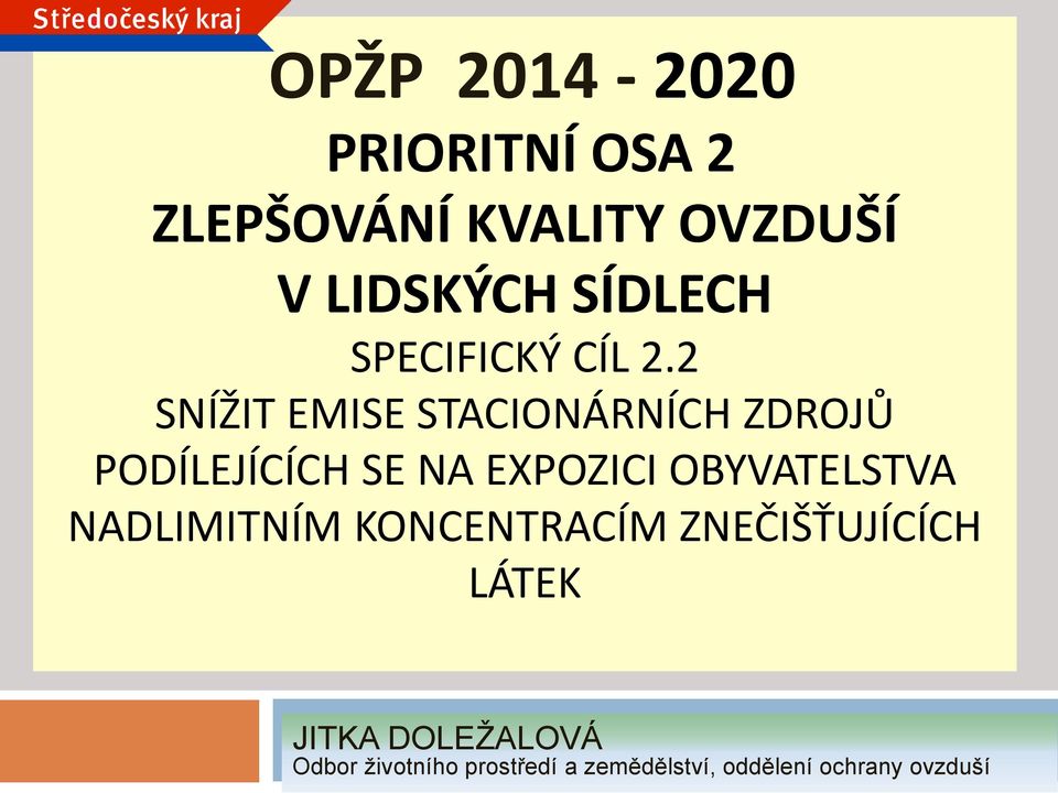 2 SNÍŽIT EMISE STACIONÁRNÍCH ZDROJŮ PODÍLEJÍCÍCH SE NA EXPOZICI