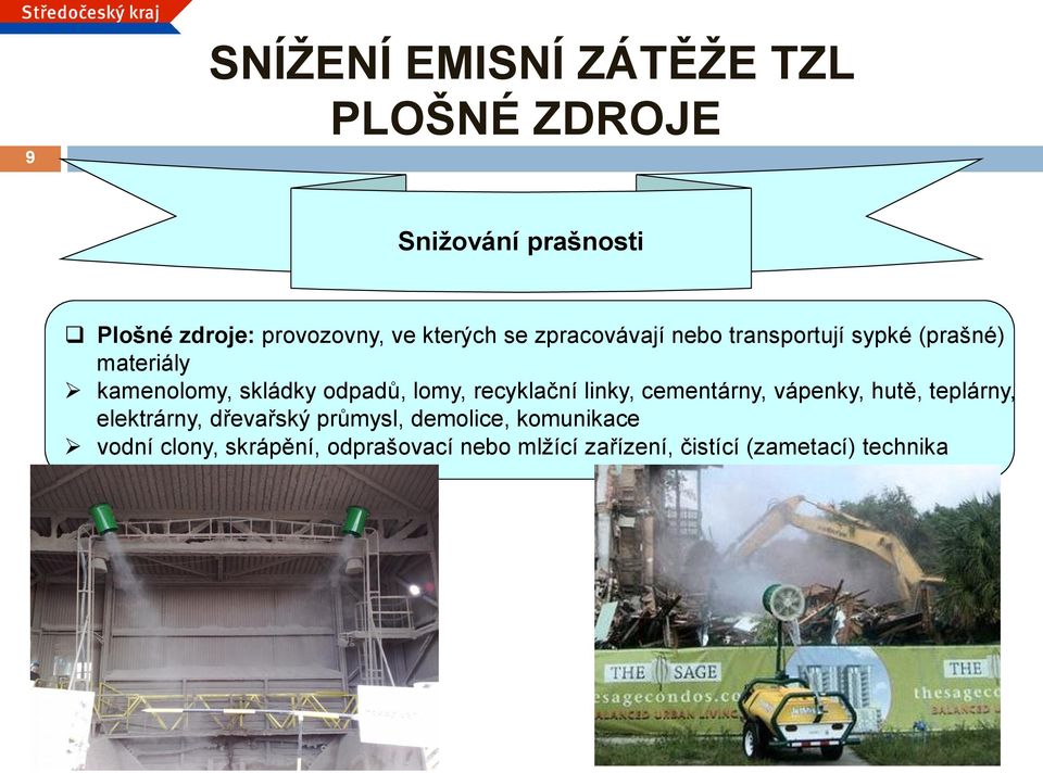 lomy, recyklační linky, cementárny, vápenky, hutě, teplárny, elektrárny, dřevařský průmysl,