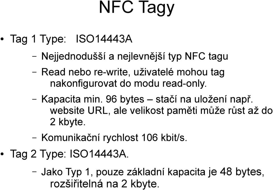 96 bytes stačí na uložení např. website URL, ale velikost paměti může růst až do 2 kbyte.