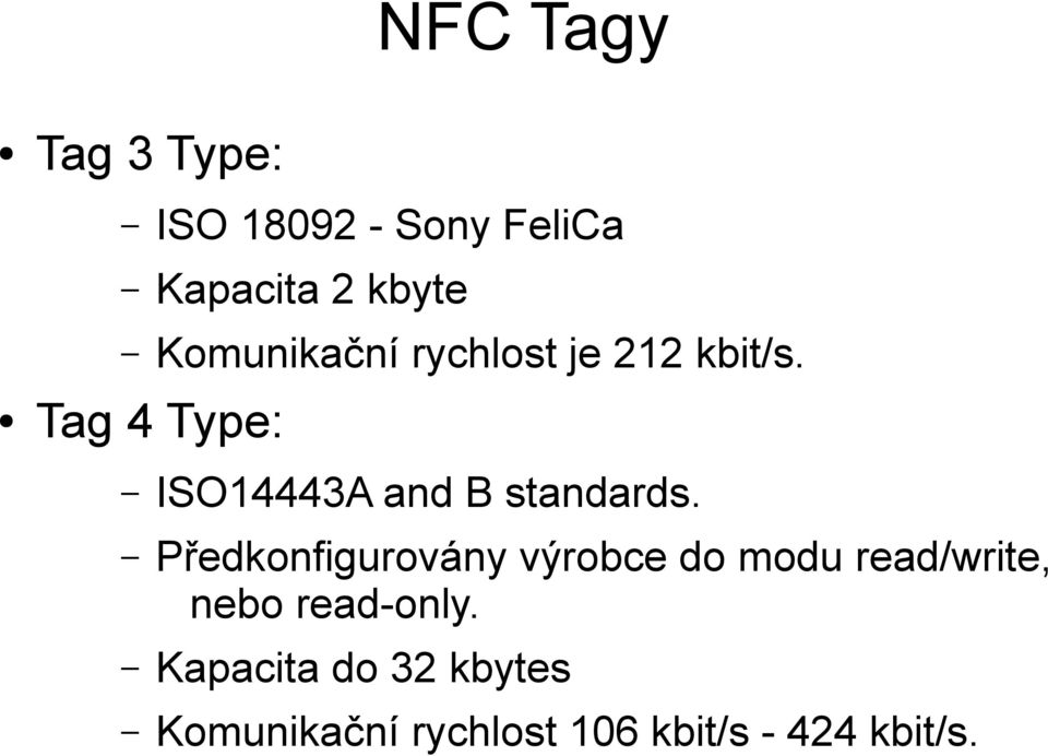 Tag 4 Type: ISO14443A and B standards.