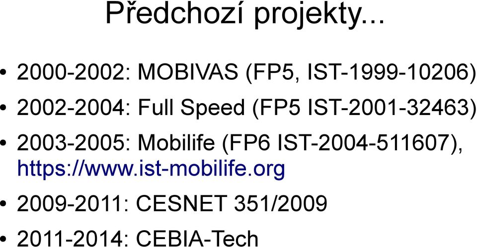 Full Speed (FP5 IST-2001-32463) 2003-2005: Mobilife (FP6