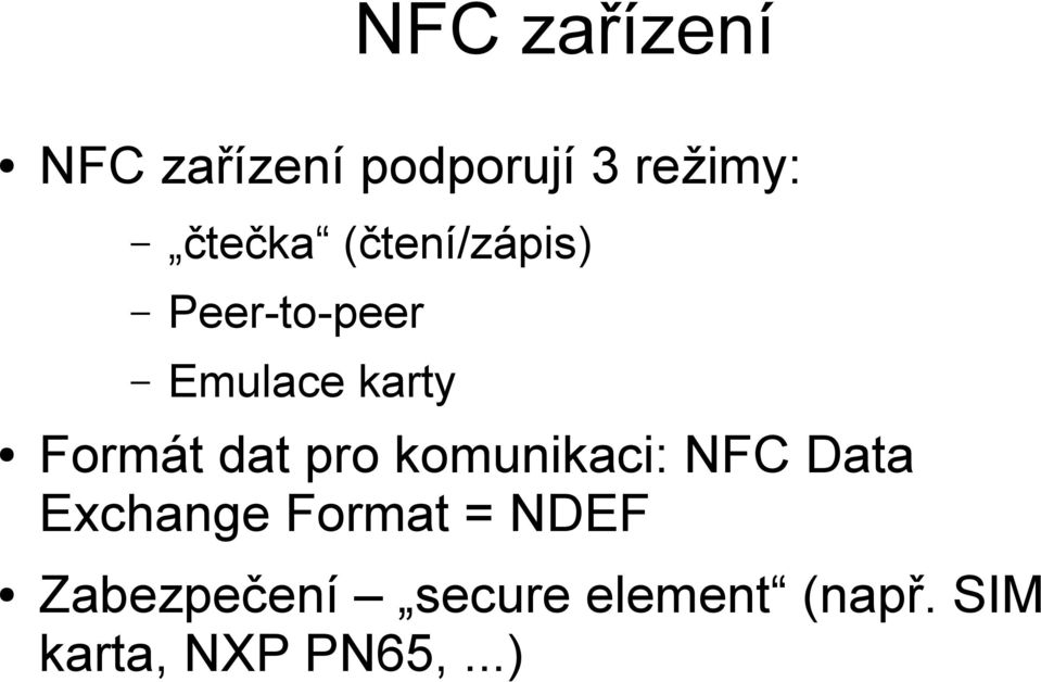 pro komunikaci: NFC Data Exchange Format = NDEF