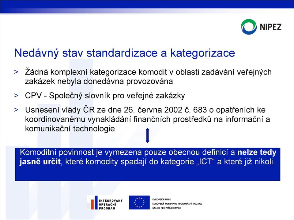 683 o opatřeních ke koordinovanému vynakládání finančních prostředků na informační a komunikační technologie Komoditní