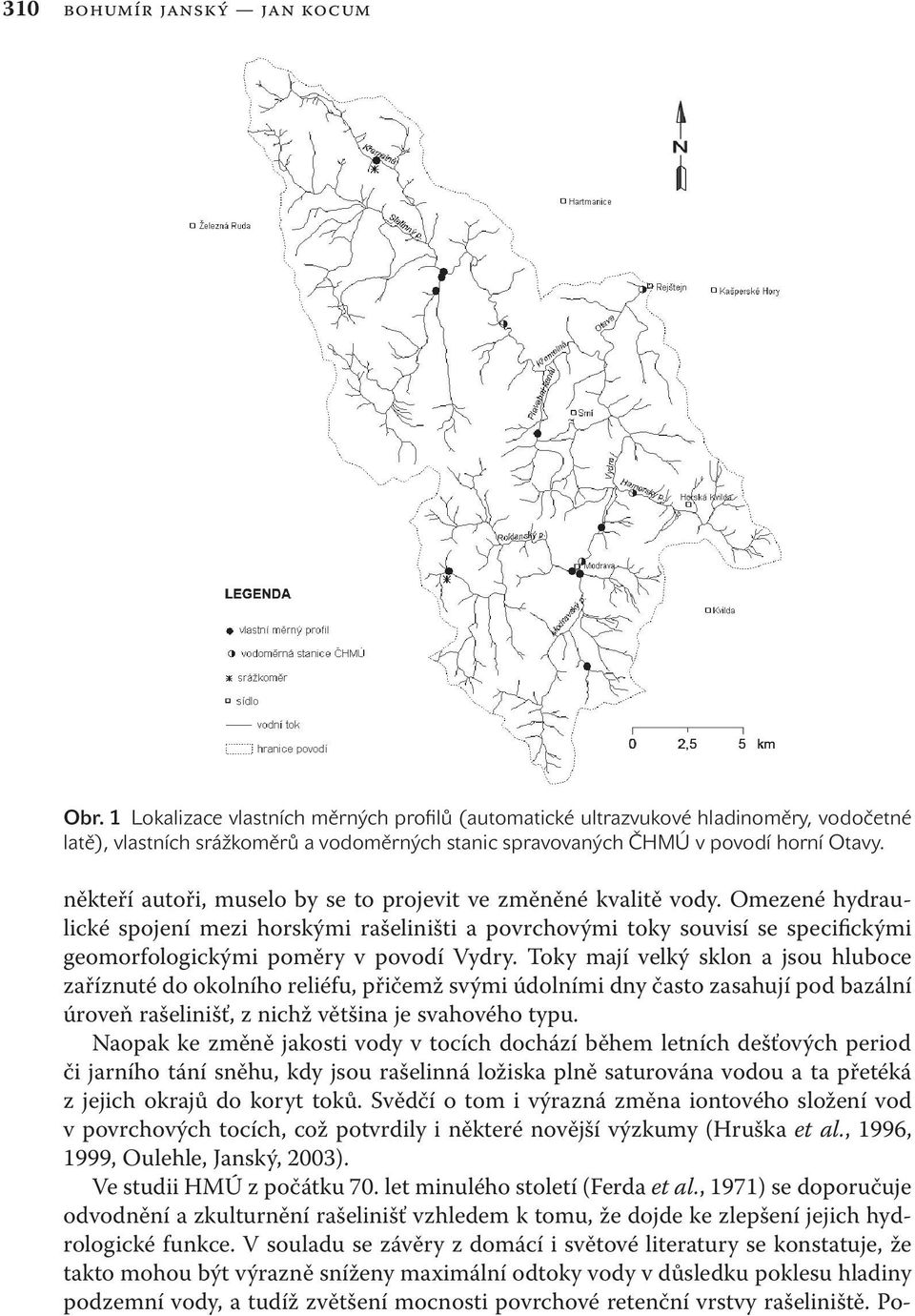 někteří autoři, muselo by se to projevit ve změněné kvalitě vody.