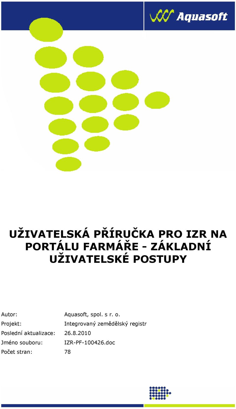 o. Projekt: Integrovaný zemědělský registr Poslední