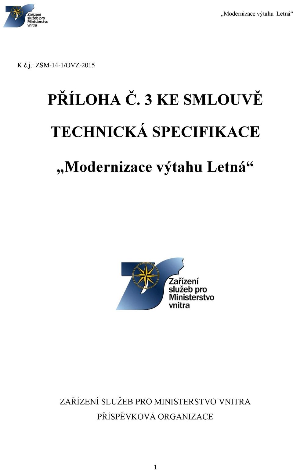 Modernizace výtahu Letná ZAŘÍZENÍ SLUŽEB